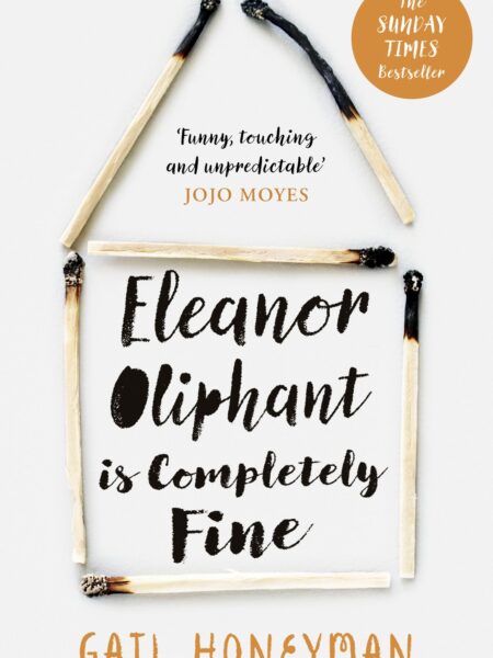 Eleanor Oliphant is Completely Fine: Debut Bestseller and Costa First Novel Book Award winner 2017
