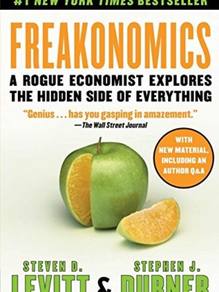 Freakonomics: A Rogue Economist Explores the Hidden Side of Everything