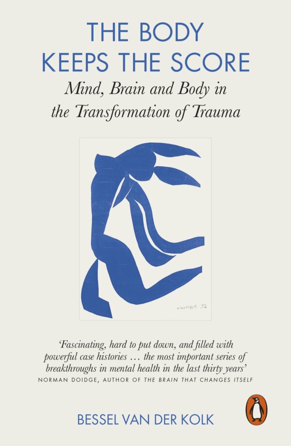 Body Keeps the Score: Mind, Brain and Body in the Transformation of Trauma
