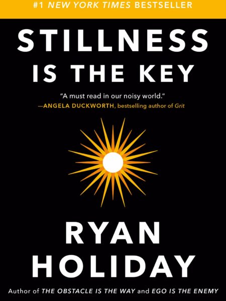 Stillness is the Key An Ancient Strategy for Modern Life
