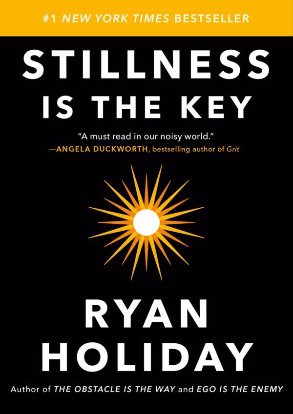 Stillness is the Key An Ancient Strategy for Modern Life