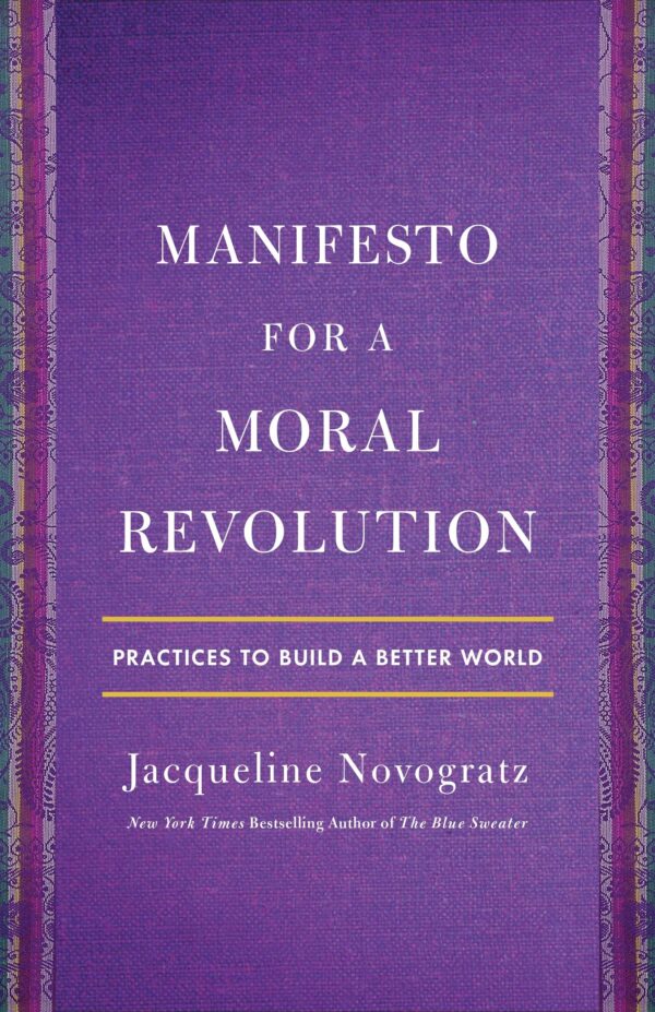 Manifesto for a Moral Revolution : Ideas You Can Use to Change the World