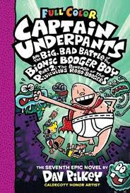 Captain Underpants and the Big, Bad Battle of the Bionic Booger Boy, Part 2: The Revenge of the Ridiculous Robo-Boogers (Captain Underpants #7)