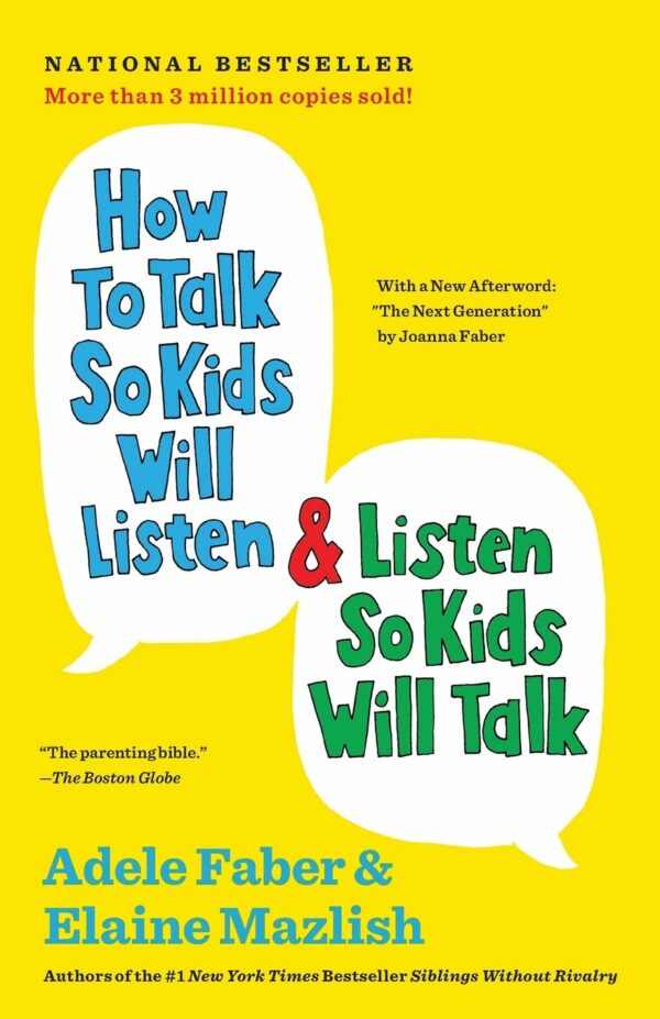 How to Talk So Kids Will Listen and Listen So Kids Will Talk.