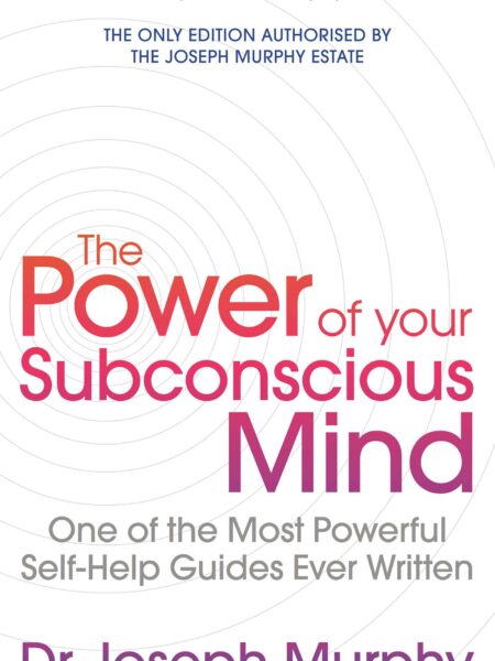 Power Of Your Subconscious Mind (revised): One Of The Most Powerful Self-help Guides Ever Written!