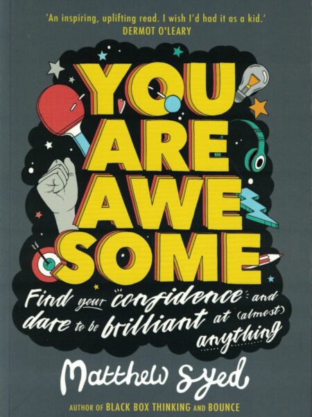 You Are Awesome: Find Your Confidence and Dare to be Brilliant at (Almost) Anything: The Number One Bestselle