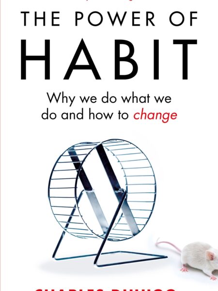 Power of Habit Why We Do What We Do, and How to Change