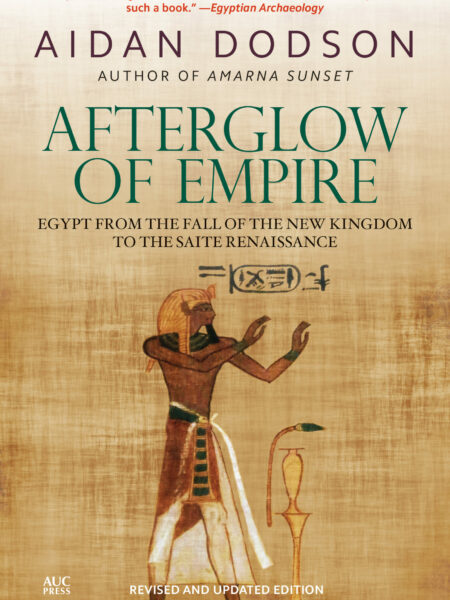 Afterglow of Empire Egypt from the Fall of the New Kingdom to the Saite Renaissance (Revised Edition)