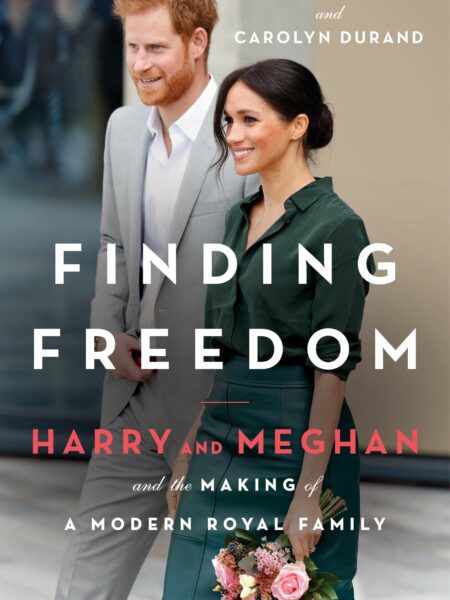 Finding Freedom: Harry and Meghan and the Making of a Modern Royal Family