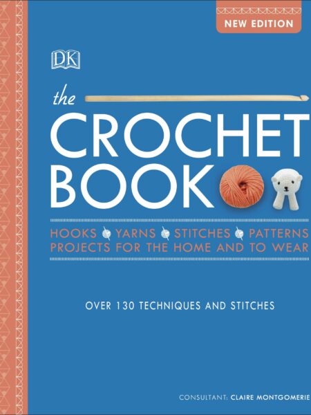 Crochet Book : Over 130 techniques and stitches