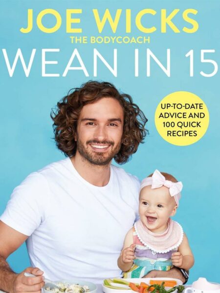 Wean in 15 Up-to-date Advice and 100 Quick Recipes