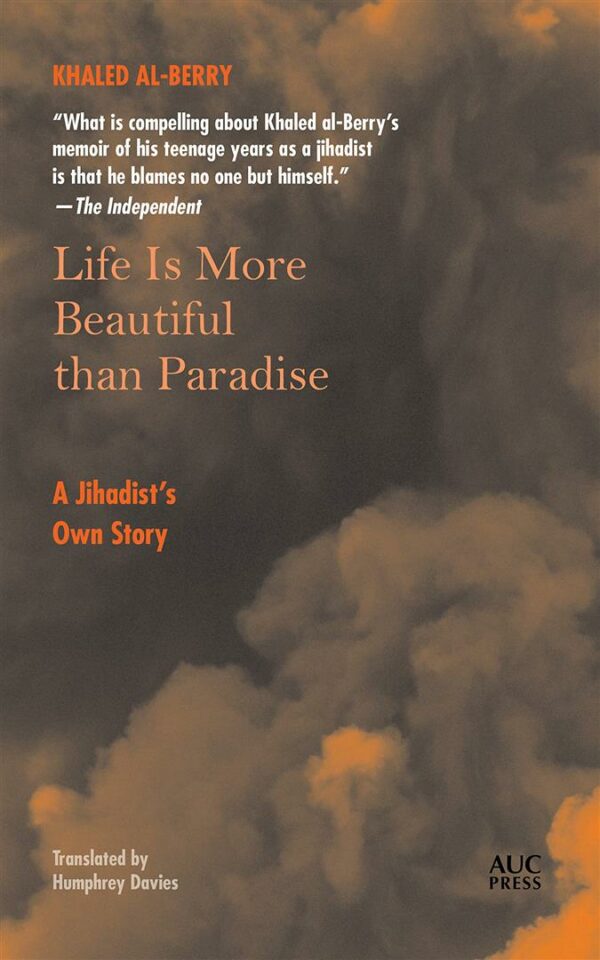 Life Is More Beautiful than Paradise: A Jihadist’s Own Story