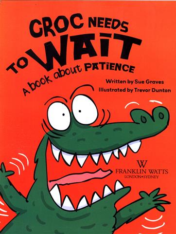 Croc Needs to Wait: A Book abo