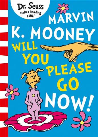 Marvin K. Mooney Will You Please go now!