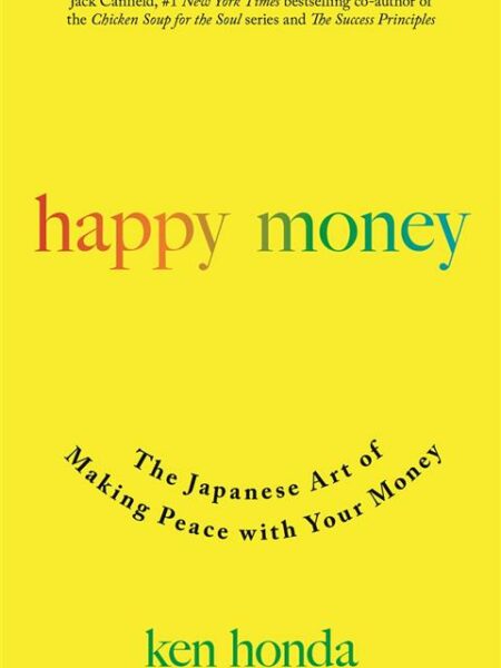 Happy Money The Japanese Art of Making Peace with Your Money