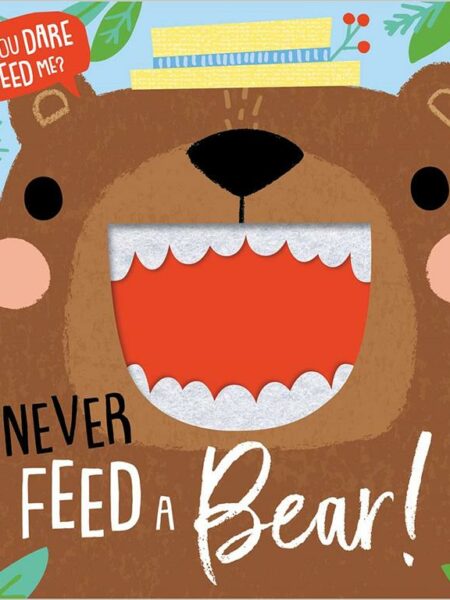 Never Feed A Bear
