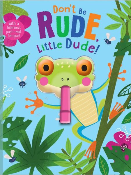 Don't Be Rude Little Dude