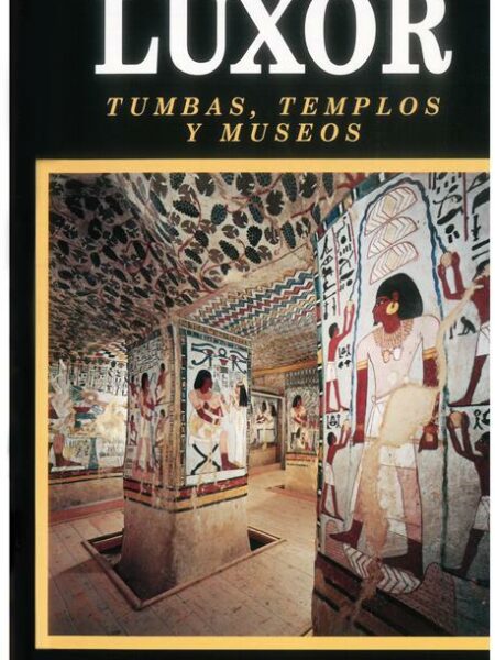 Illustrated Guide to Luxor Tombs ,Temples and Museums Spanish
