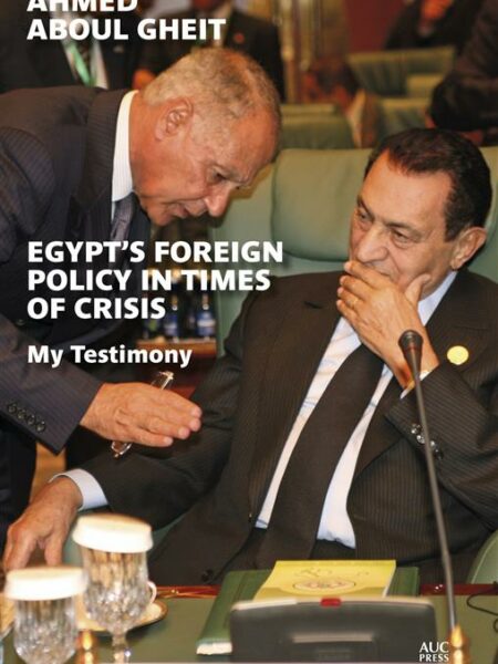 Egypt's Foreign Policy in Times of Crisis