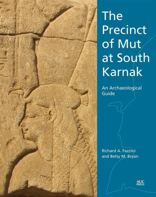 The Precinct of Mut At South Karnak: An Archaeological Guide