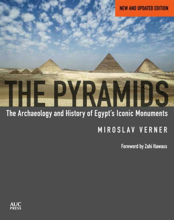 The Pyramids: The Archaeology and History of Egypt's Iconic Monuments