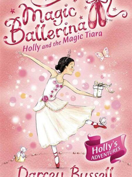 Magic Ballerina 15 Holly and the Magic Tiara