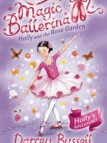 Magic Ballerina 16 Holly and the Rose Garden