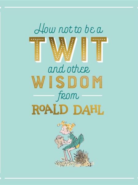 How Not To Be A Twit and Other