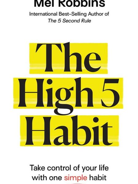 The High 5 Habit: Take control of your life with one simple habit