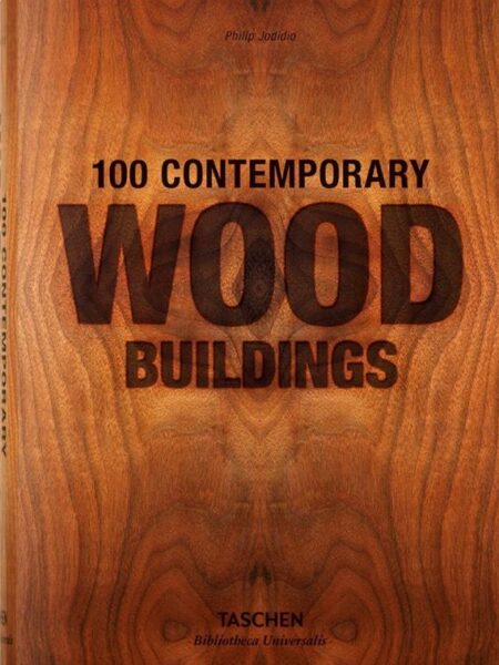 100 Contemporary Wood Buildings (Bibliotheca Universalis)