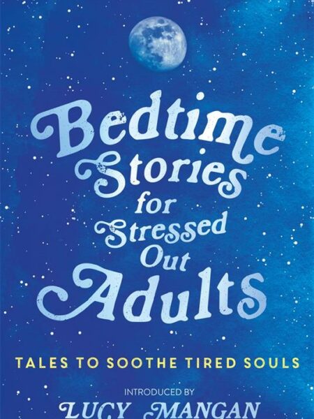 Bedtime Stories for Stressed Out Adults