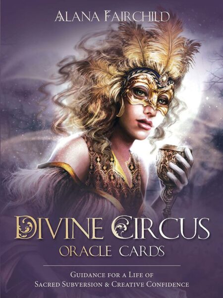 Divine Circus Oracle: Guidance for a Life of Sacred Subversi