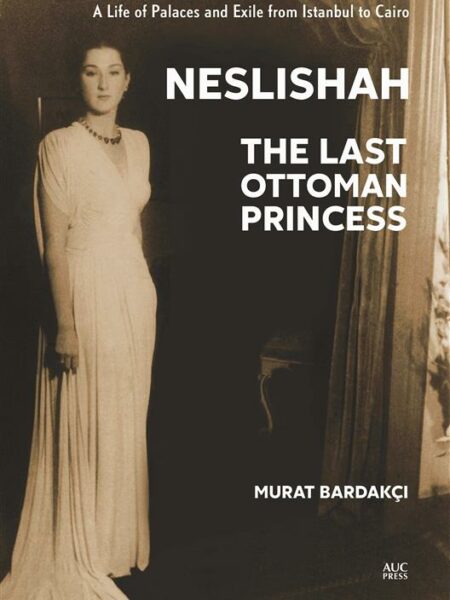Neslishah: The Last Ottoman Princess