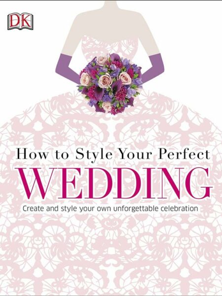 How to Style Your Perfect Wedd