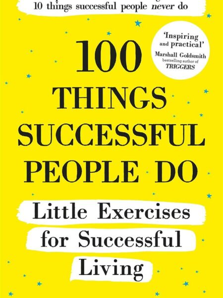 100 Things Successful People Do: Little Exercises for Succes