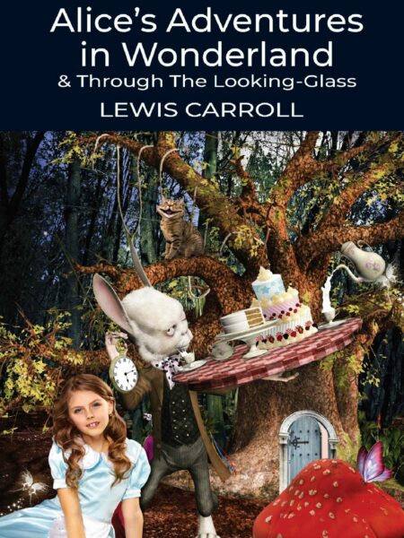 Alice's Adventurs in Wonderland & Thriugh the Looking-Glass