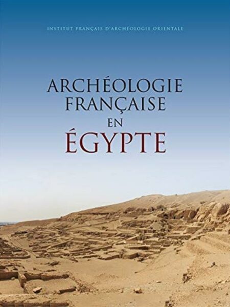 French Archaeology in Egypt