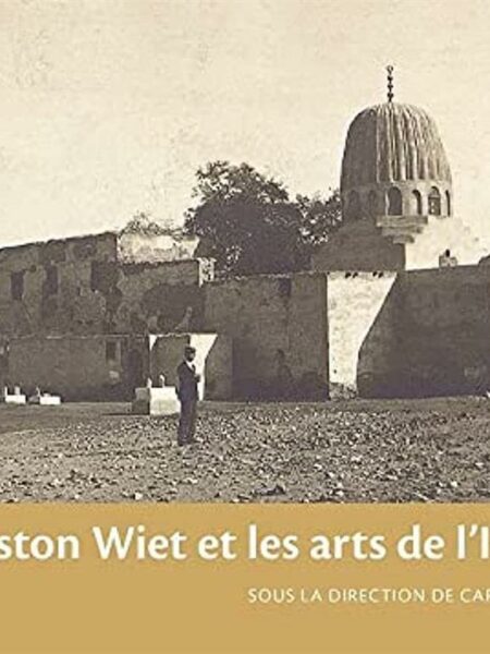 Gaston Wiet Et Les Arts De L’I
