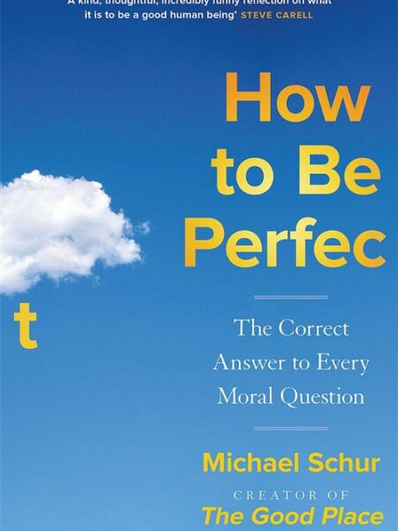 How to be Perfect