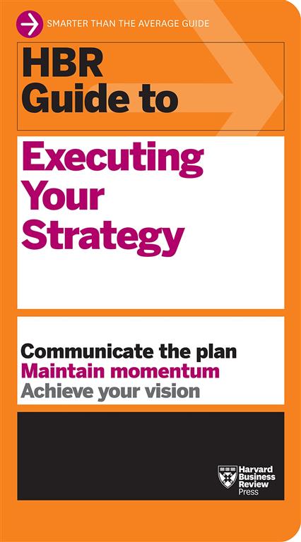 HBR Guide to: Executing Your Strategy