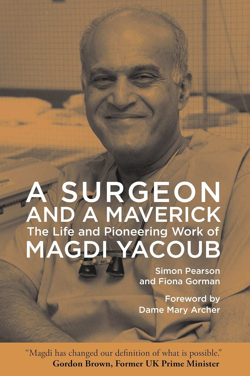 A Surgeon and A Maverick: The Life and Pioneering Work of Magdi Yacoub