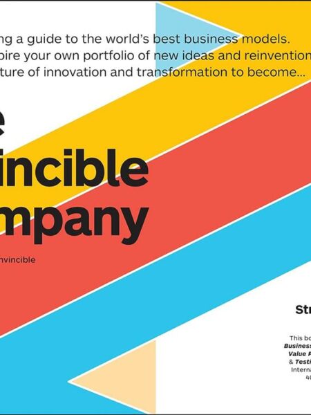 The Invincible Company: How to Constantly Reinvent Your Orga
