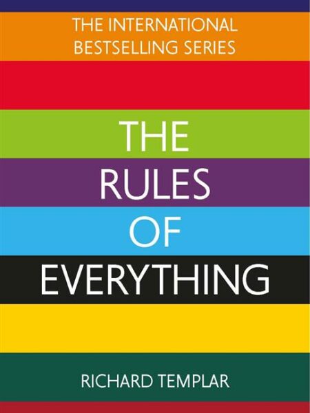 The Rules of Everything: A complete code for success and hap