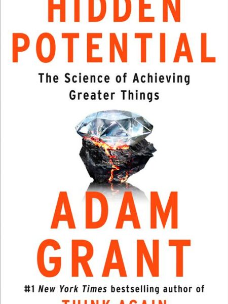 Hidden Potential: The Science of Achieving Greater Things