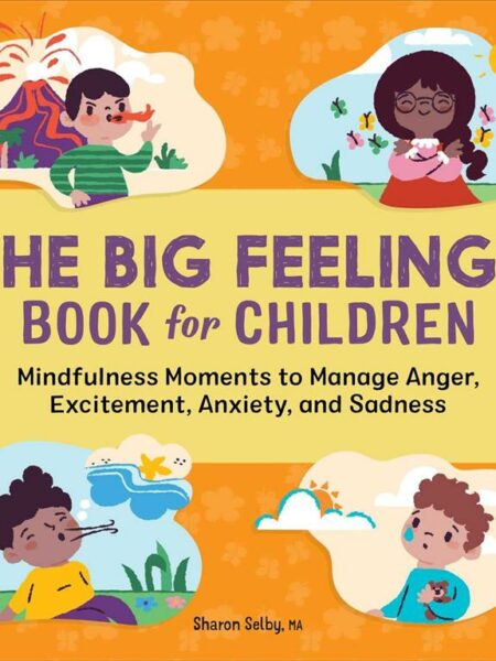 The Big Feelings Book for Children: Mindfulness Moments to M