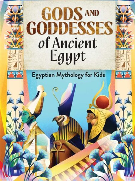 Gods and Goddesses of Ancient Egypt: Egyptian Mythology for