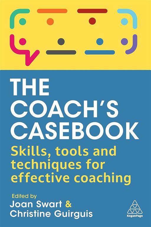 The Coach's Casebook: Skills, Tools and Techniques for Effec