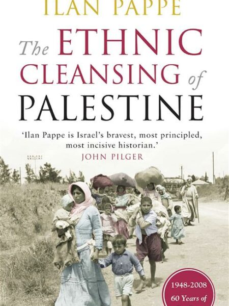 The Ethnic Cleansing Of Palestine