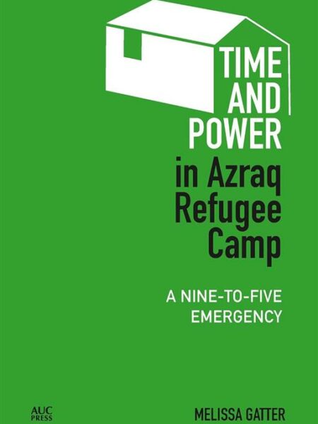 Time and Power in Azraq Refugee Camp