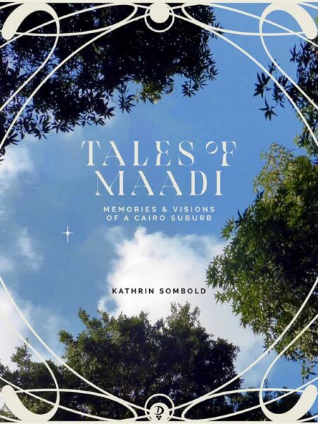 Tales of Maadi: Memories and visions of a Cairo Suburb